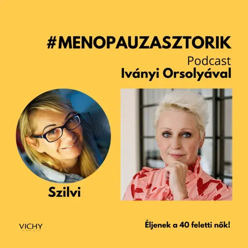 #menopauzasztorik - Szilvi: Előre szorongtam a menopauzától, azt gondoltam, hogy onnantól értéktelenné válok