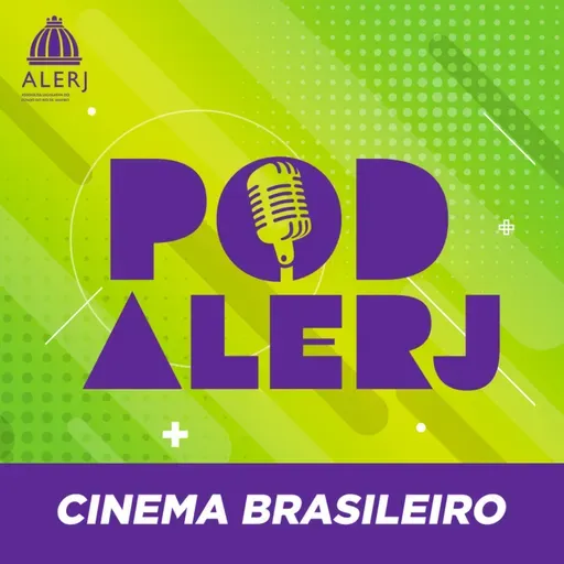 PodAlerj #145 - Cinema Brasileiro