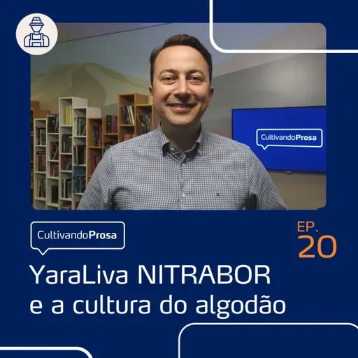 YaraLiva NITRABOR e a cultura do algodão | Cultivando Prosa EP. 20