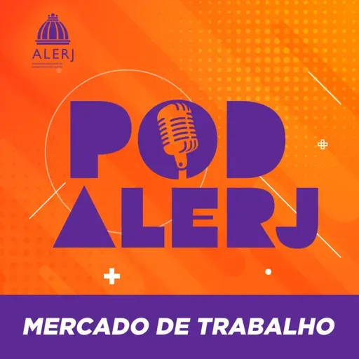 Pod Alerj #150 - Mercado de Trabalho