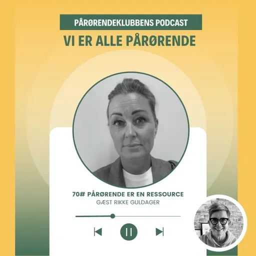 70# Rikke Guldager - Pårørende er en ressource