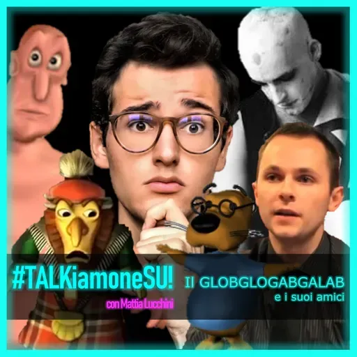 Il GLOBGLOGABGALAB e i suoi amici