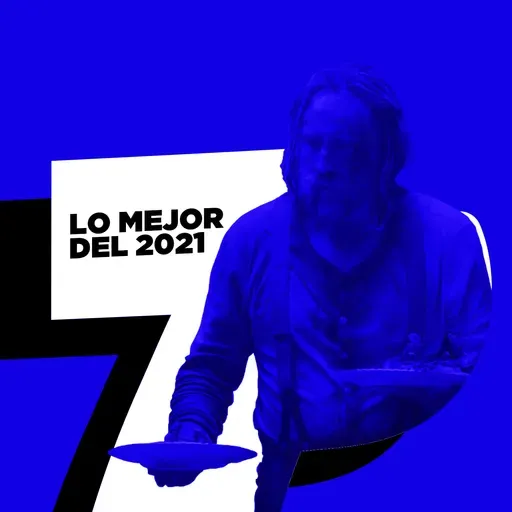 S7: Especial 'Lo mejor del 2021'