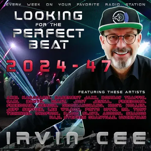 Looking for the Perfect Beat 2024-47 - RADIO SHOW by Irvin Cee