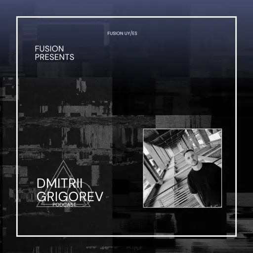 FUSION presents: Dmitrii Grigorev podcast