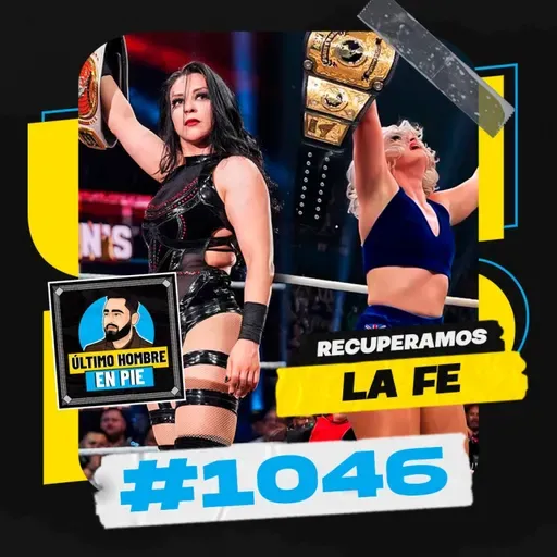 UHEP #1046 - Espectacular fin de semana para WWE y AEW