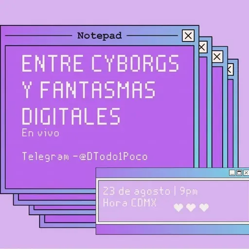 Entre Cyborgs y fantasmas digitales