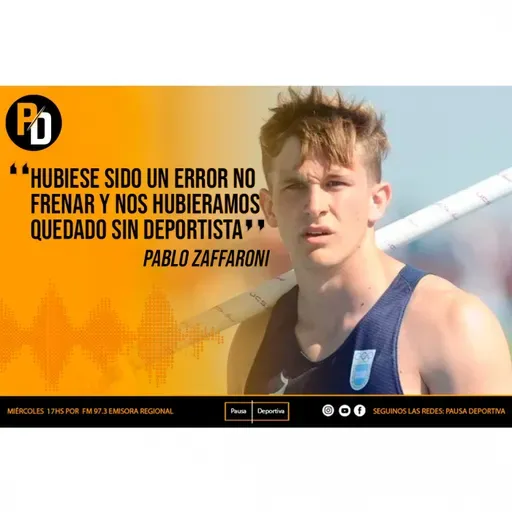 Pablo Zaffaroni: "Hubiese sido un error no frenar y nos hubieramos quedado sin deportista"