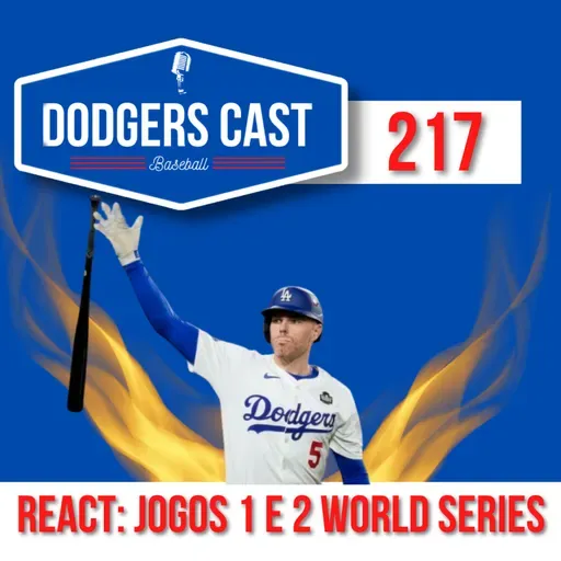 DODGERS CAST – EP 217 – REACT: JOGOS 1 E 2 WORLD SERIES 2024