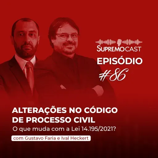 #86 - ALTERAÇÕES NO CÓDIGO DE PROCESSO CIVIL: O QUE MUDA COM A LEI 14.195/2021?