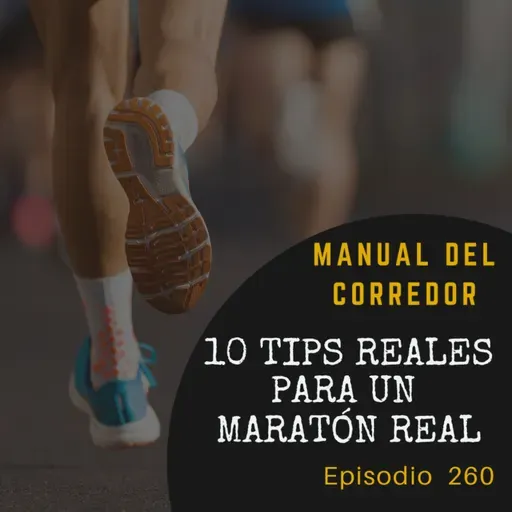 260. 10 tips reales para un maratón real