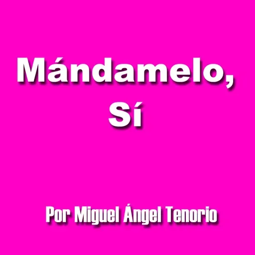 E04 - MÁNDAMELO, SÍ