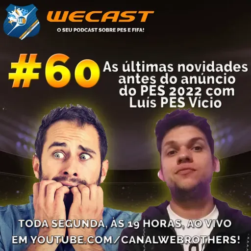 ⚽️Wecast 60⚽️ - As últimas novidades antes do anúncio do PES 2022