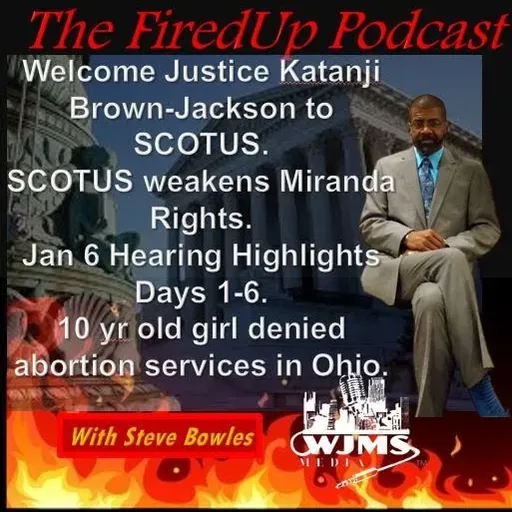 FiredUp Ep 130 - SCOTUS, Miranda Rights, "Involuntary Relocation" and more