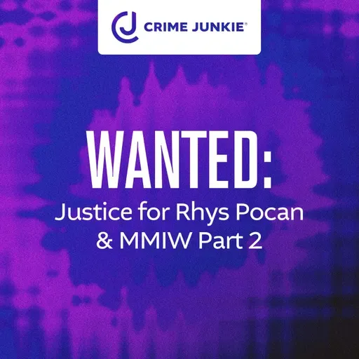 WANTED: Justice for Rhys Pocan & MMIW Part 2