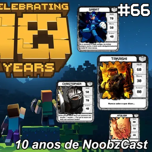 Noobzcast 66 – Dez Anos do Podcast do Mundo dos Games!