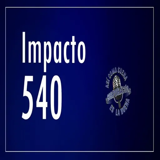 Impacto 540 - Thursday, February 13, 2025