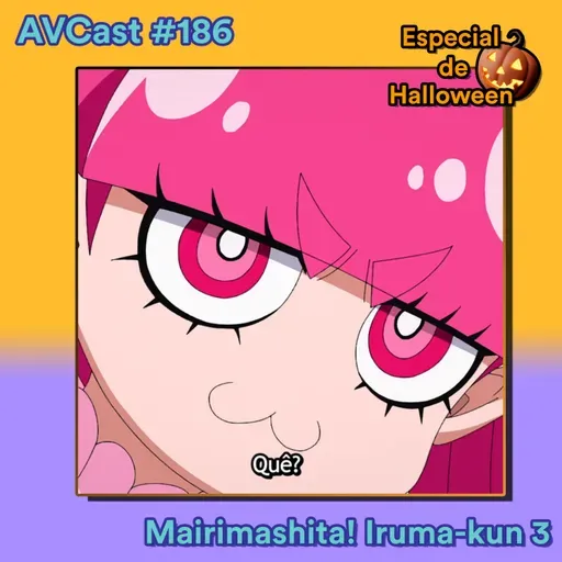 AniVacilo Cast #186 - Iruma e o festival da colheita (HAlLOWEEN)