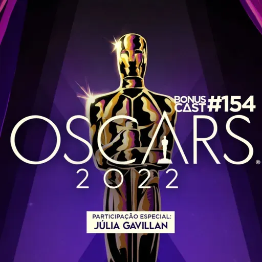 BonusCast #154: OSCARS 2022