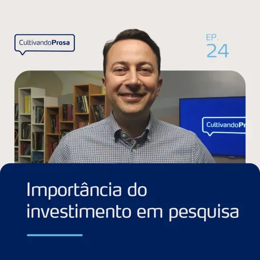 A importância do investimento em pesquisa | EP.24