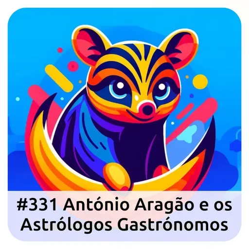 E331 António Aragão E Os Astrólogos Gastrónomos