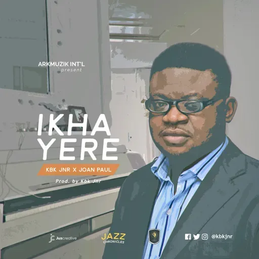 IKHAYERE By KBKJNR FT. Joan Paul