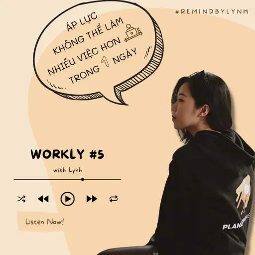 [Workly #5] Áp lực..KHÔNG thể làm được nhiều việc hơn trong một ngày