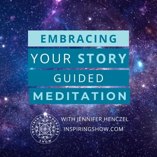 Embracing Your Story Guided Meditation [Jennifer]