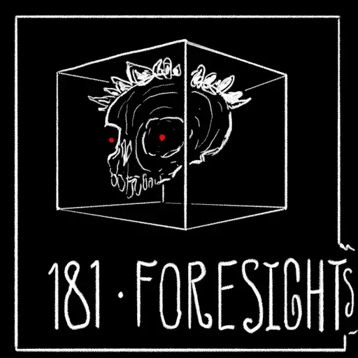 Episode 181 - Foresights