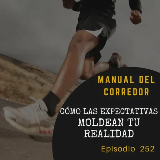 252. Cómo las expectativas moldean tu realidad