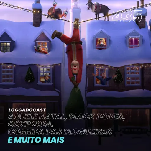 LoGGadoCast 435 - Aquele Natal, Black Doves, CCXP 2024, Corrida das Blogueiras e muito mais