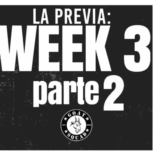 La Previa: WEEK 3 pt. 2