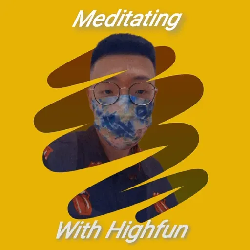 Meditating with Highfun (Episode 1)