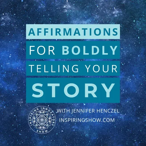 Affirmations for Boldly Telling Your Story [Jennifer]