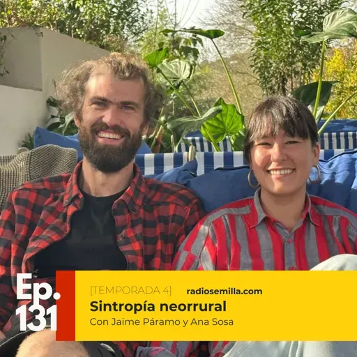 #131: Sintropía neorrural, con Jaime Páramo y Ana Sosa