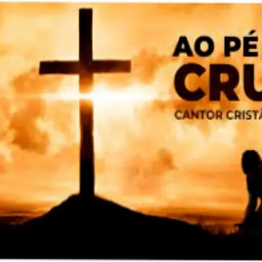 Ao Pé da Cruz - Cantor Cristão - Cantor Cristão