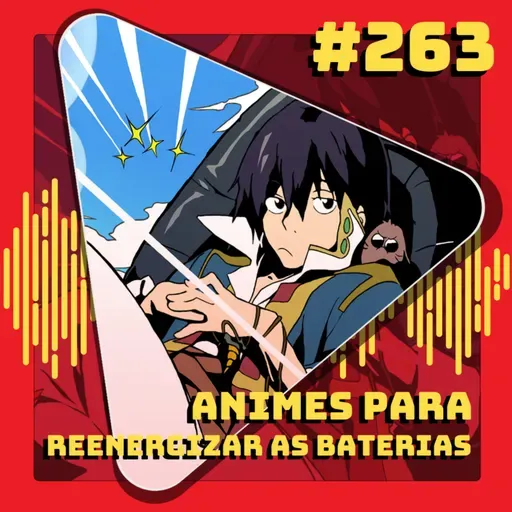 #263 Animes para reenergizar no fim do ano