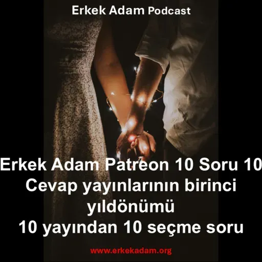 Mahmut Abi ile 10 Soru 10 Cevap İlişkiler Derlemesi (Erkek Adam Patreon)