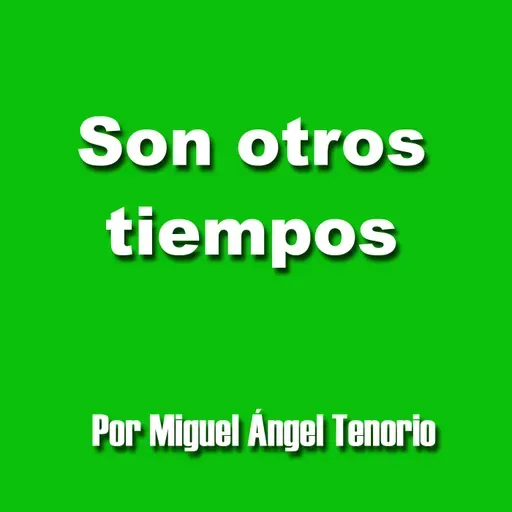 E05 - SON OTROS TIEMPOS