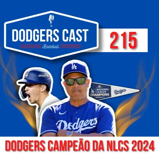 DODGERS CAST – EP 215 – DODGERS CAMPEÃO DA NATIONAL LEAGUE 2024