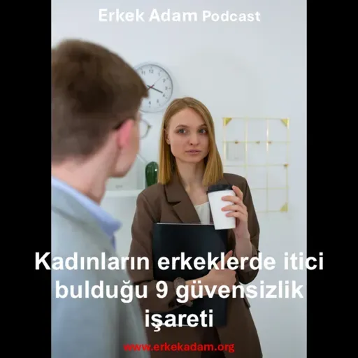 Kadınların erkeklerde itici bulduğu 9 güvensizlik işareti