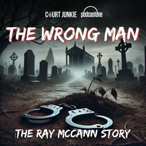 Ep 285: The Wrong Man: The Ray McCann Story (Part 1)