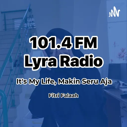 101.4 Fm Lyra Radio| It's my life, makin seru aja | Fitri Nurul Falah