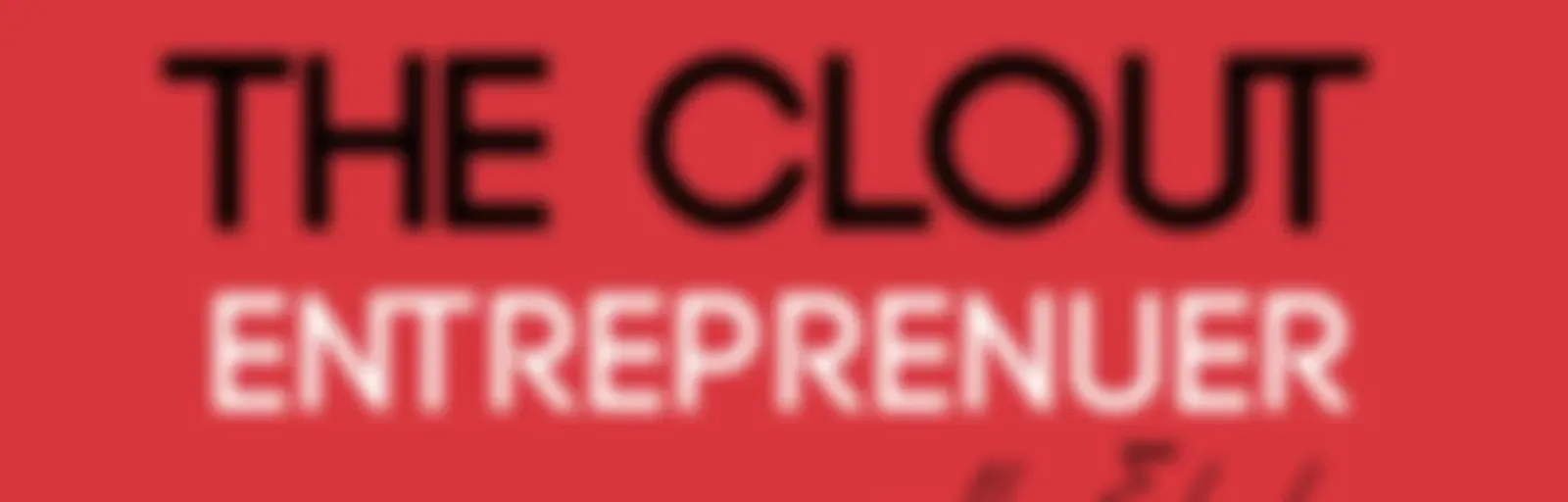 The Clout Entrepreneur