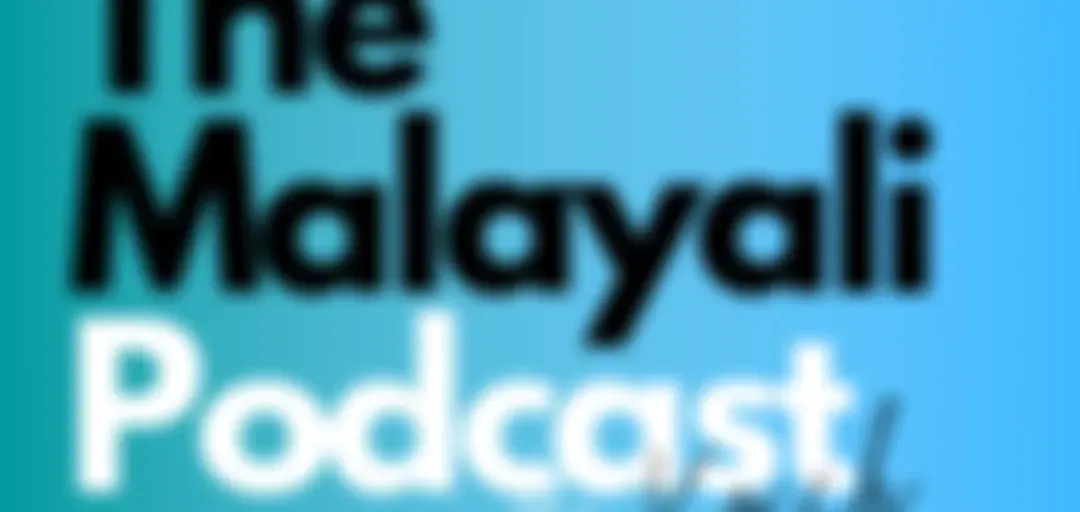 The Malayali Podcast 