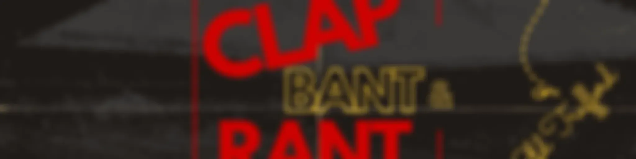 Clap Bant & Rant