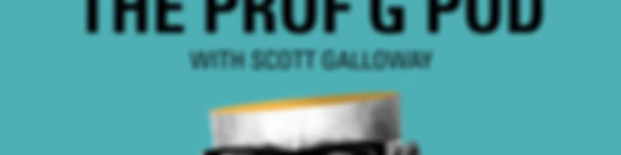 The Prof G Pod with Scott Galloway