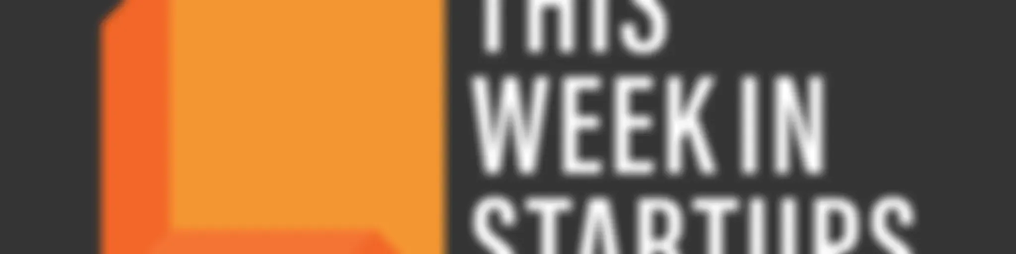 This Week in Startups